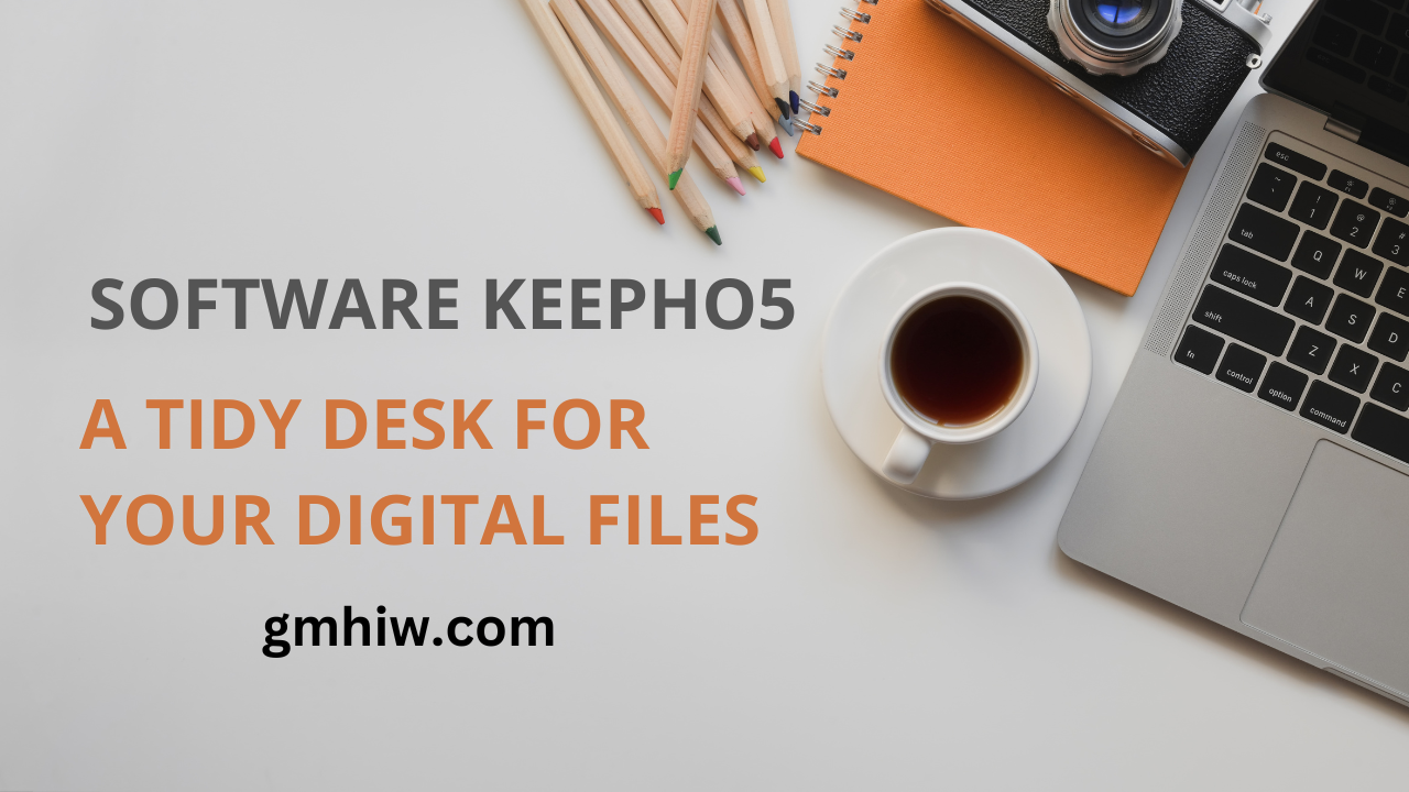 Software Keepho5: A Tidy Desk for Your Digital Files