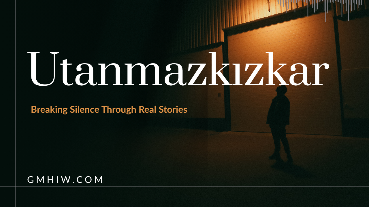 Utanmazkızkar: Breaking Silence Through Real Stories