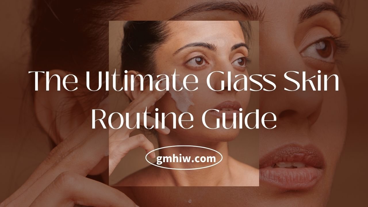 Glass Skin Routine