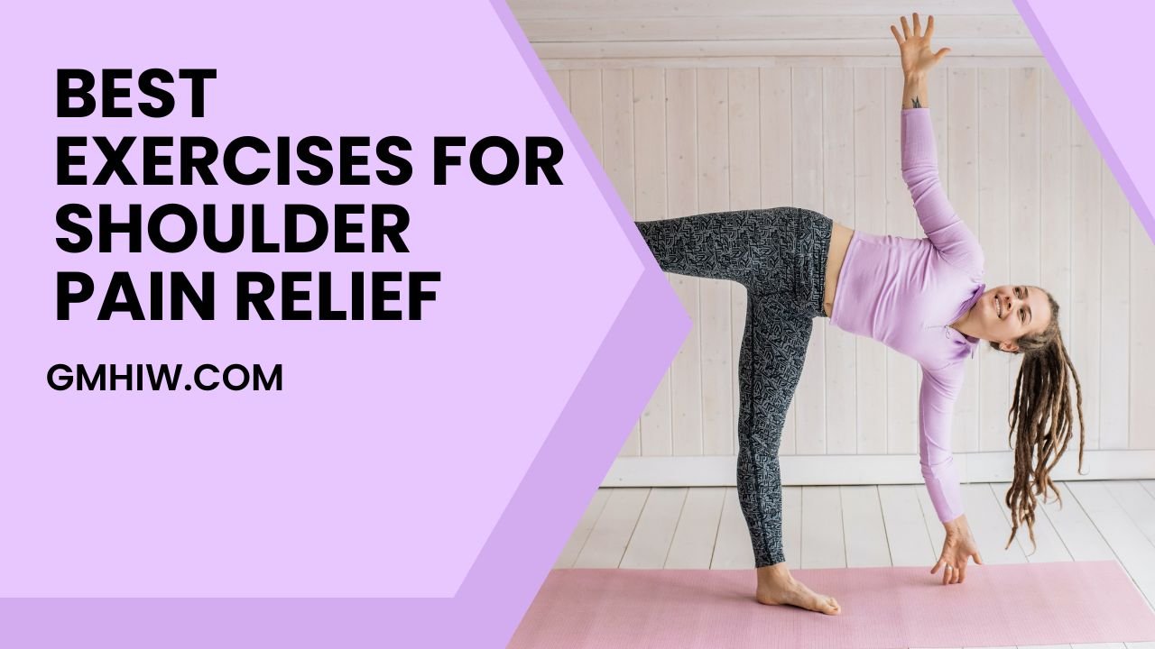 Best Exercises for Shoulder Pain Relief